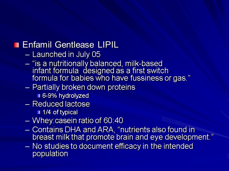 Enfamil Gentlease LIPIL Launched in July 05 “is a nutritionally balanced, milk-based  infant